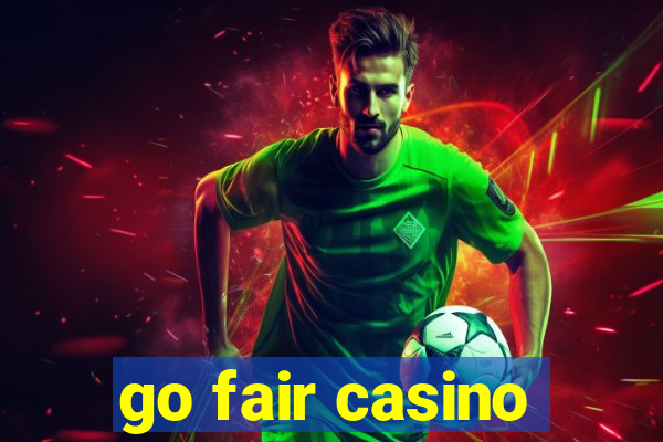 go fair casino