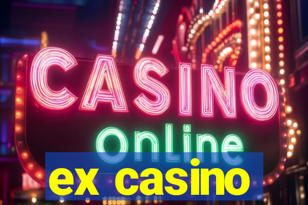 ex casino