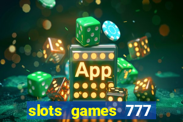 slots games 777 casino free u3172