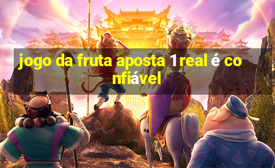 jogo da fruta aposta 1 real é confiável