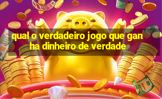 qual o verdadeiro jogo que ganha dinheiro de verdade