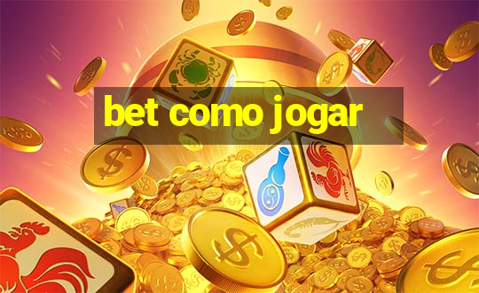 bet como jogar