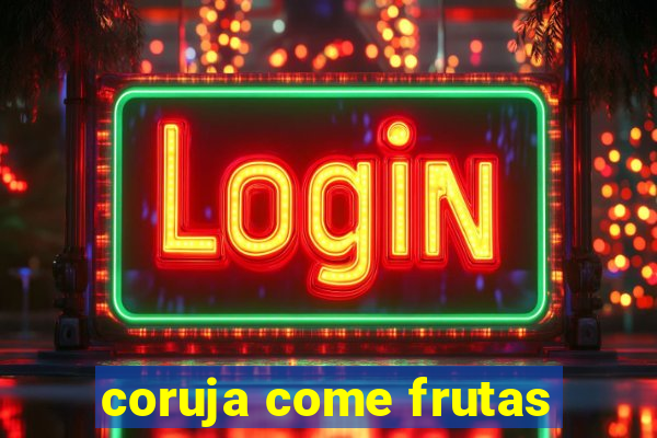 coruja come frutas