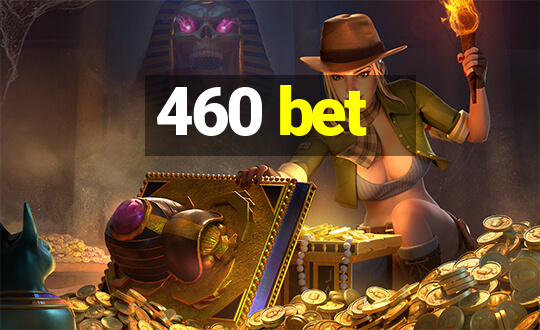 460 bet