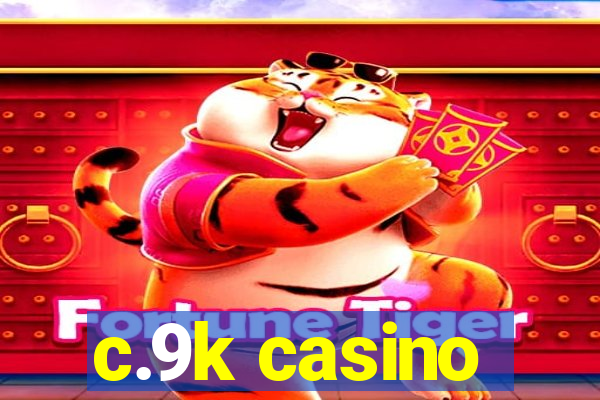 c.9k casino