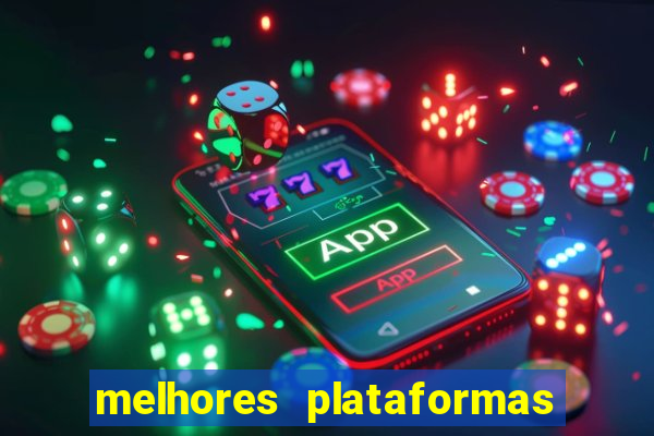 melhores plataformas de apostas slots