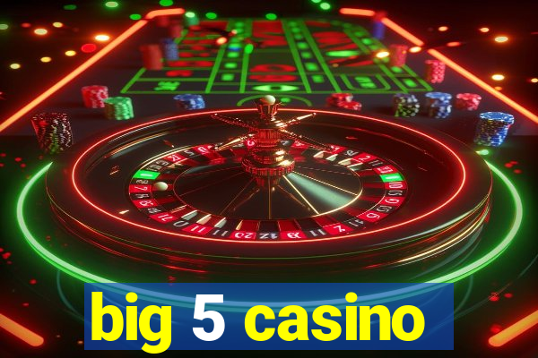 big 5 casino