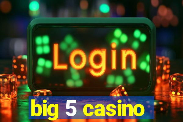 big 5 casino