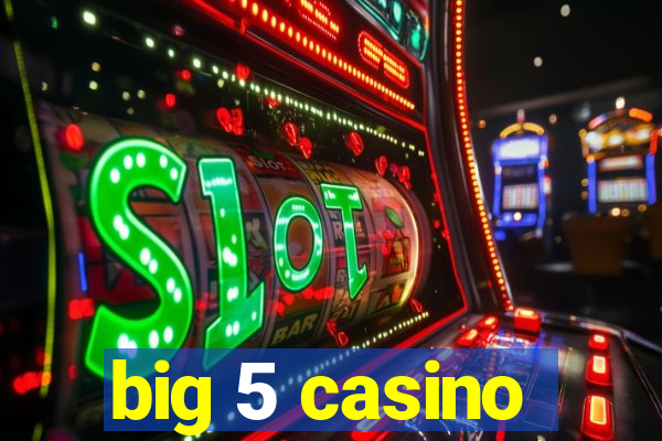 big 5 casino