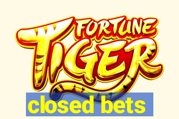 closed bets