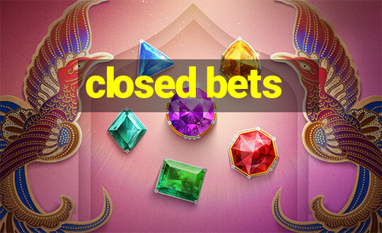 closed bets