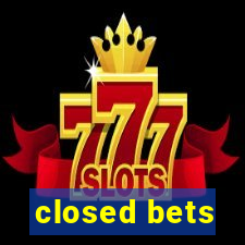 closed bets