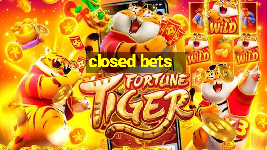 closed bets