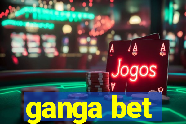 ganga bet