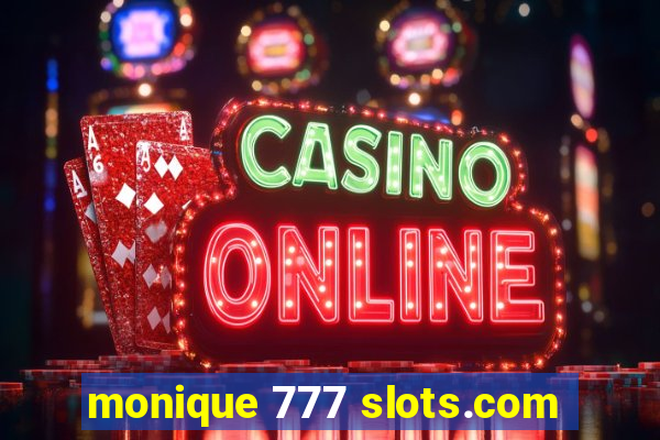 monique 777 slots.com