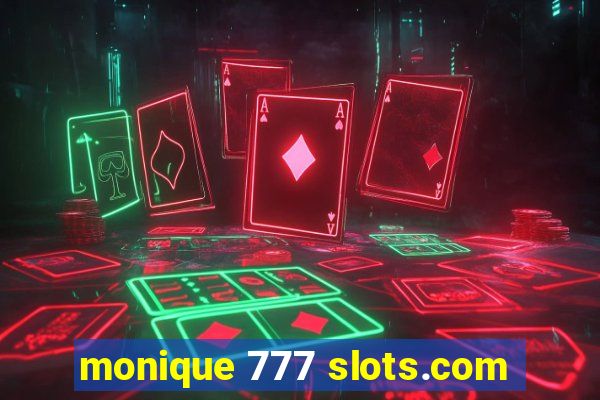 monique 777 slots.com