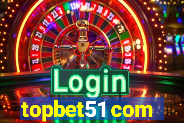 topbet51 com