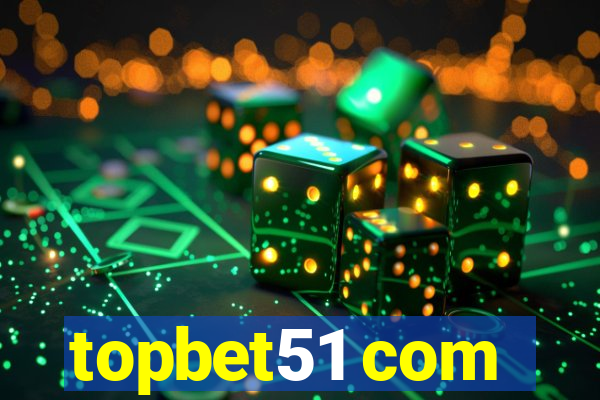 topbet51 com