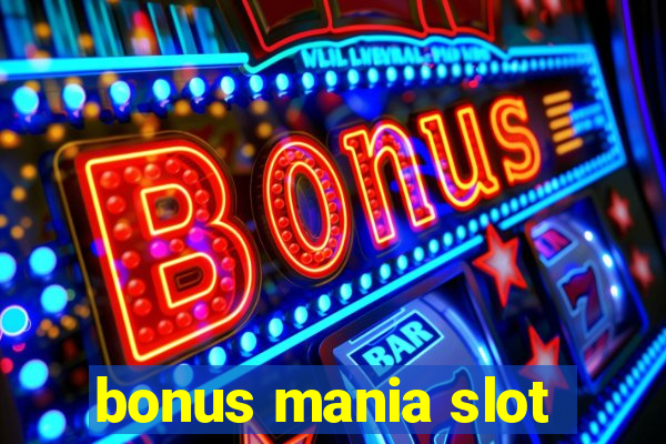 bonus mania slot