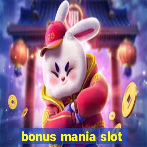 bonus mania slot