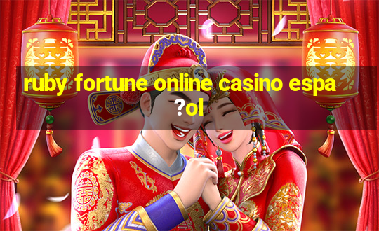 ruby fortune online casino espa?ol