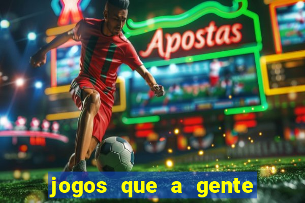 jogos que a gente ganha dinheiro