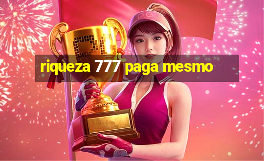 riqueza 777 paga mesmo