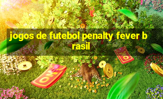 jogos de futebol penalty fever brasil