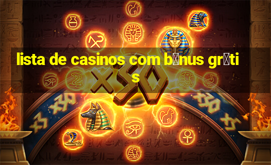 lista de casinos com b么nus gr谩tis