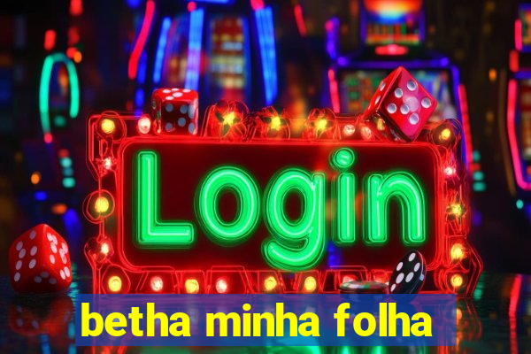 betha minha folha