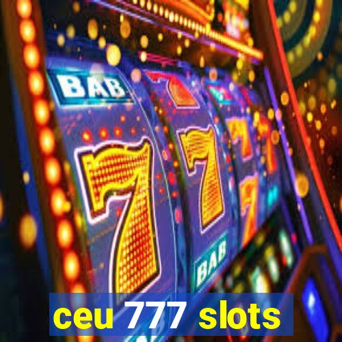 ceu 777 slots