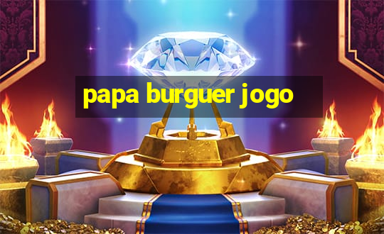 papa burguer jogo