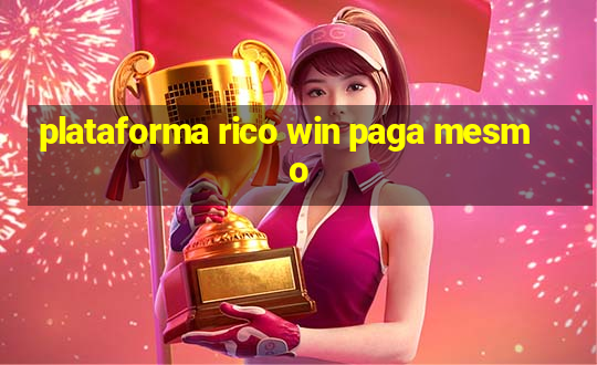 plataforma rico win paga mesmo