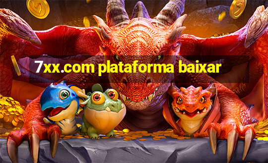 7xx.com plataforma baixar