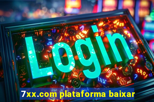 7xx.com plataforma baixar