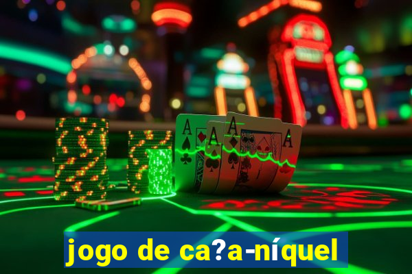 jogo de ca?a-níquel