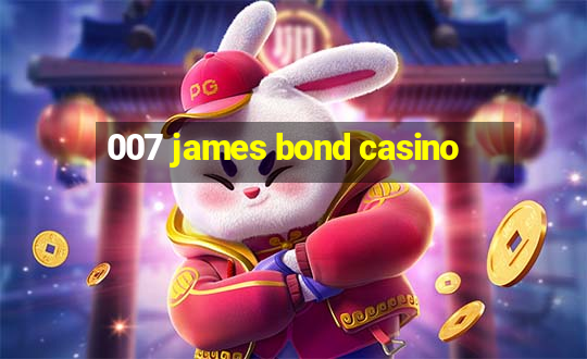 007 james bond casino