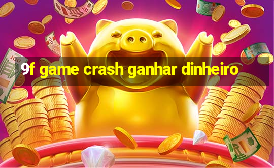 9f game crash ganhar dinheiro