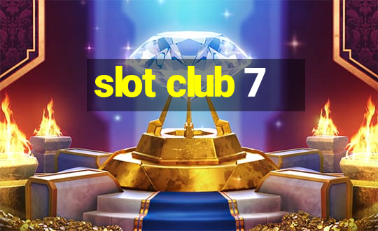 slot club 7