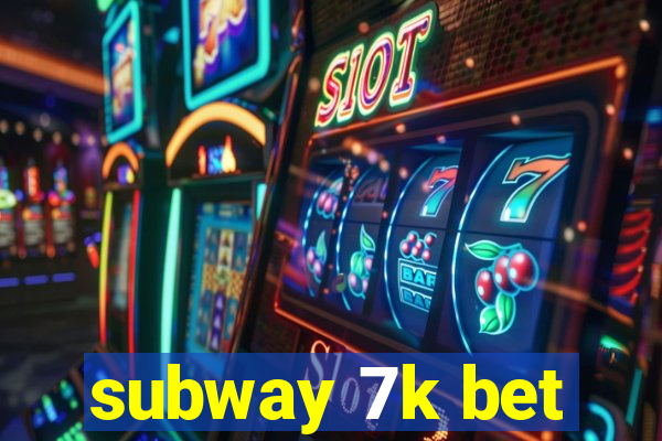 subway 7k bet