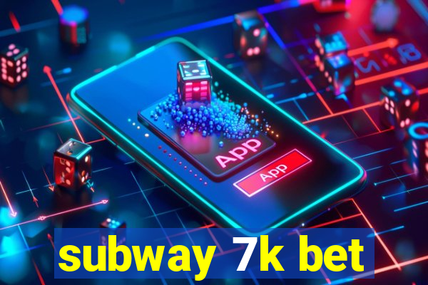 subway 7k bet