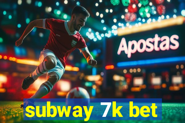 subway 7k bet