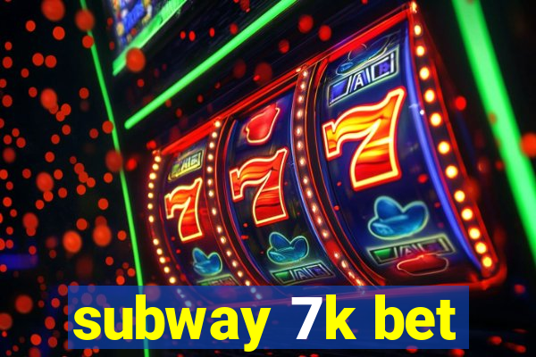 subway 7k bet