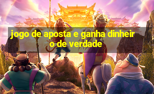 jogo de aposta e ganha dinheiro de verdade