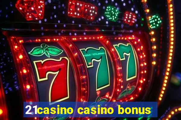 21casino casino bonus