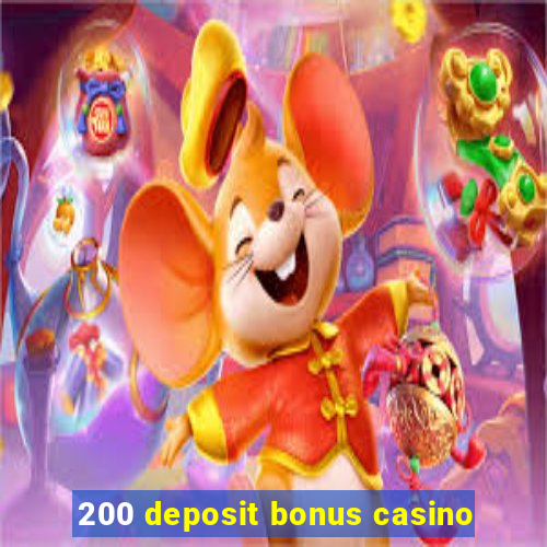 200 deposit bonus casino