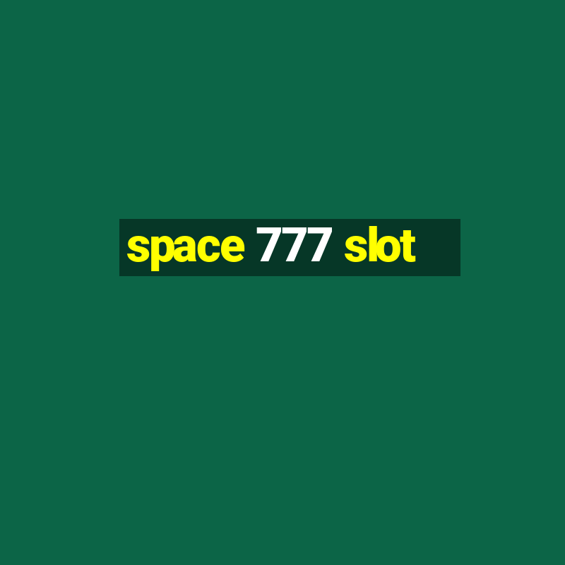 space 777 slot