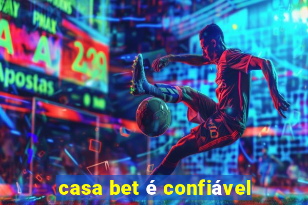 casa bet é confiável