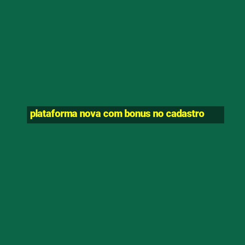 plataforma nova com bonus no cadastro