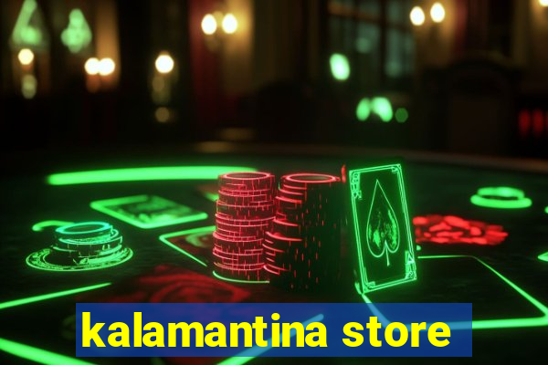 kalamantina store